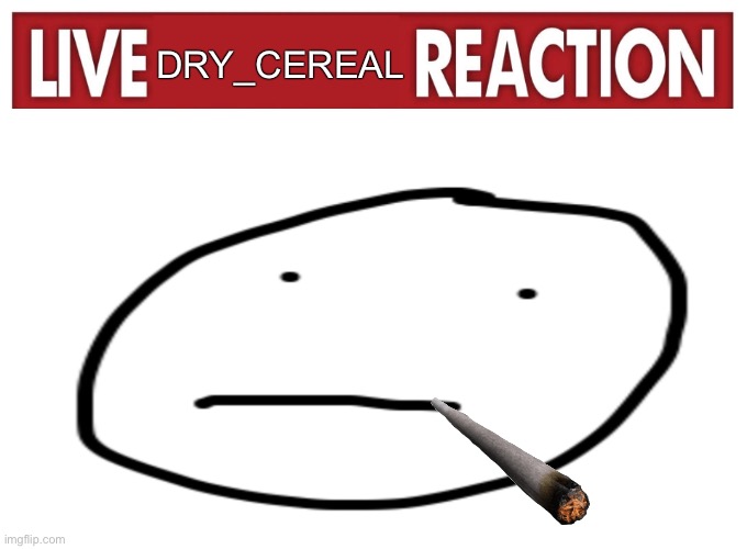 DRY_CEREAL | made w/ Imgflip meme maker