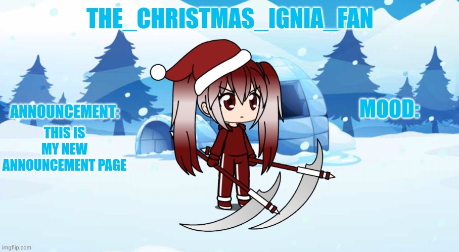 The_christmas_ignia_fan announcement page | THIS IS MY NEW ANNOUNCEMENT PAGE | image tagged in the_christmas_ignia_fan announcement page | made w/ Imgflip meme maker
