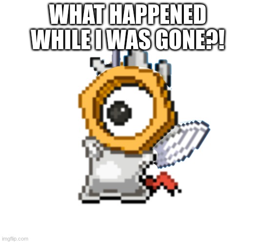 baby melmezor | WHAT HAPPENED WHILE I WAS GONE?! | image tagged in baby melmezor | made w/ Imgflip meme maker