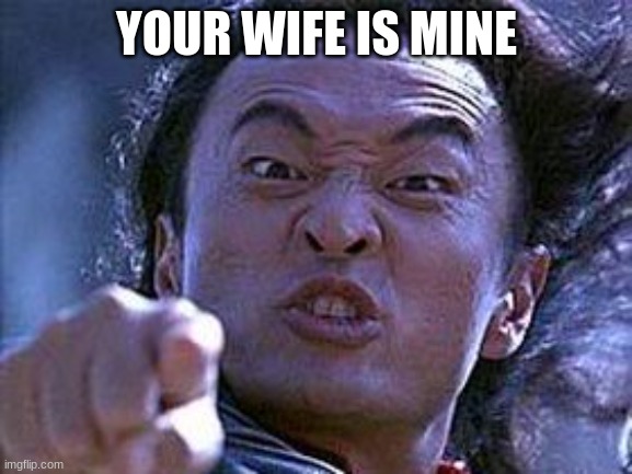 Your soul is mine | YOUR WIFE IS MINE | image tagged in your soul is mine | made w/ Imgflip meme maker