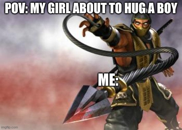 Get Over Here | POV: MY GIRL ABOUT TO HUG A BOY; ME: | image tagged in get over here | made w/ Imgflip meme maker