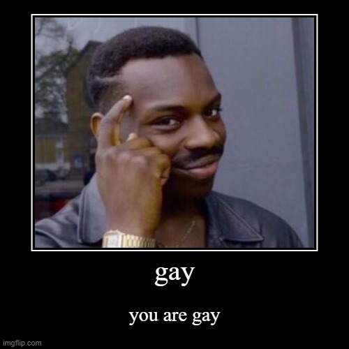 Gay - Imgflip