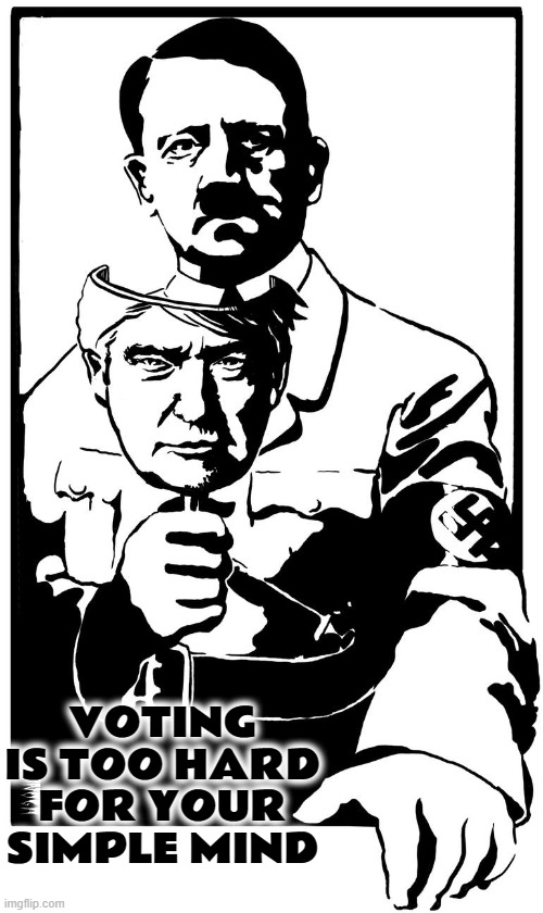 VOTING IS TOO HARD FOR YOUR SIMPLE MIND | VOTING IS TOO HARD FOR YOUR SIMPLE MIND | image tagged in vote,hard,election,politics,fascist,simple mind | made w/ Imgflip meme maker