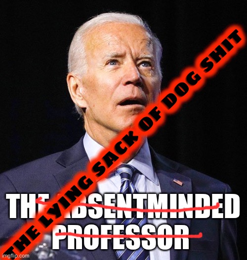 THE LYING SACK OF DOG SHIT | made w/ Imgflip meme maker