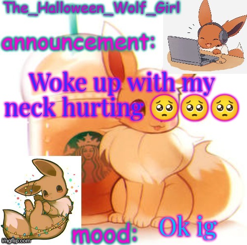 The_Halloween_Wolf_Girl | Woke up with my neck hurting 🥺🥺🥺; Ok ig | image tagged in the_halloween_wolf_girl | made w/ Imgflip meme maker