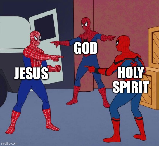 Spider Man Triple | GOD; JESUS; HOLY SPIRIT | image tagged in spider man triple | made w/ Imgflip meme maker