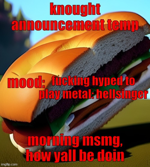 hellsinger looks amazing | fucking hyped to play metal: hellsinger; morning msmg, how yall be doin | image tagged in knought announcement temp | made w/ Imgflip meme maker