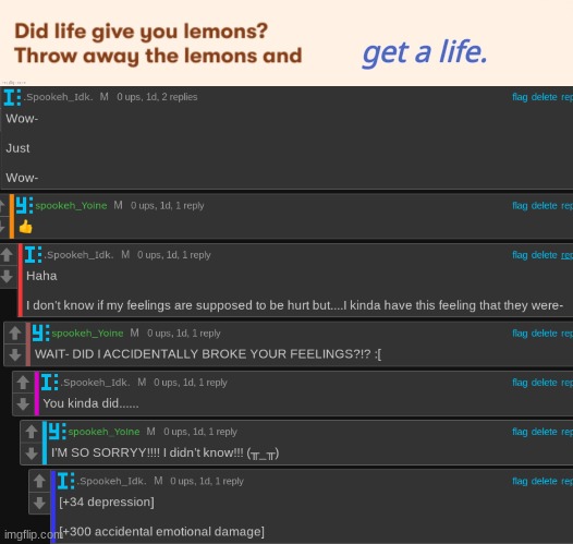[ E M O T I O N A L _ D A M A G E ] | image tagged in idk,stuff,s o u p,carck | made w/ Imgflip meme maker