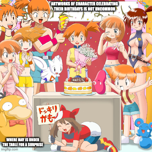 Misty's Birthday | ARTWORKS OF CHARACTER CELEBRATING THEIR BIRTHDAYS IS NOT UNCOMMON; WHERE MAY IS UNDER THE TABLE FOR A SURPRISE | image tagged in pokemon,misty,memes | made w/ Imgflip meme maker