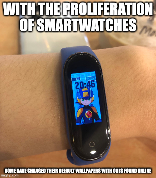 Battle Network Wallpaper on Smartwatch | WITH THE PROLIFERATION OF SMARTWATCHES; SOME HAVE CHANGED THEIR DEFAULT WALLPAPERS WITH ONES FOUND ONLINE | image tagged in smartwatch,megaman,megaman battle network,wallpaper,memes | made w/ Imgflip meme maker