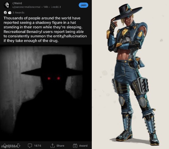 I’m wondering how this subreddit appeared in my feed. Anyways I thought that hat looked like Seer’s from Apex Legends. | made w/ Imgflip meme maker