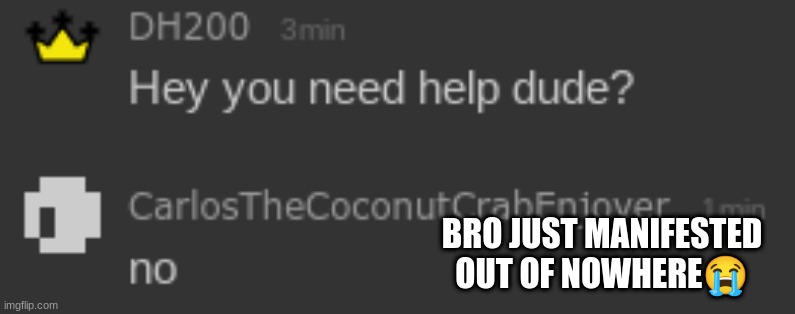 BRO JUST MANIFESTED OUT OF NOWHERE😭 | made w/ Imgflip meme maker