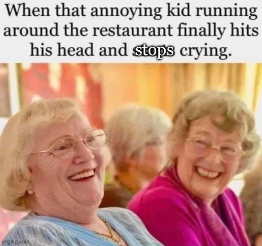 Kids | stops | image tagged in crying,stop,restaurant,annoying people | made w/ Imgflip meme maker