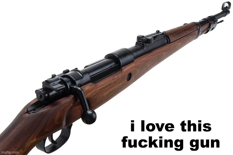 KARK98K | i love this fucking gun | made w/ Imgflip meme maker