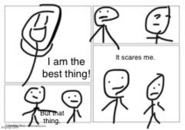 But that thing it scares me | image tagged in but that thing it scares me | made w/ Imgflip meme maker