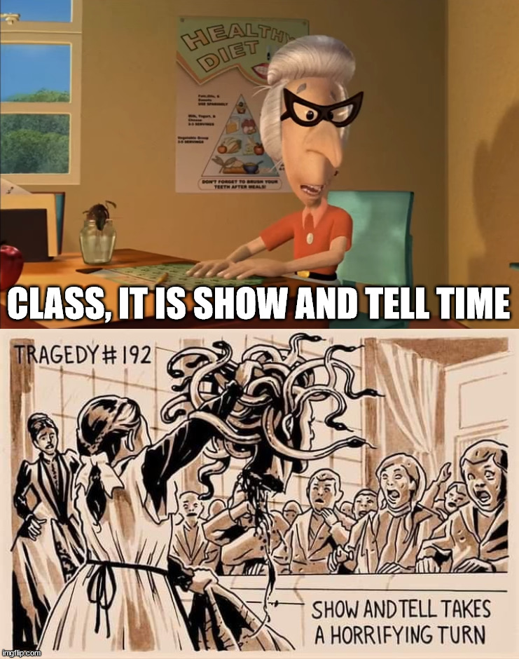 CLASS, IT IS SHOW AND TELL TIME | image tagged in sheen's show and tell | made w/ Imgflip meme maker