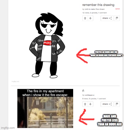 POSTED AN HOUR AGO (NO "MADE AN HOUR AGO FEATURED NOW"); MADE AND POSTED LESS THAN AN HOUR AGO | made w/ Imgflip meme maker