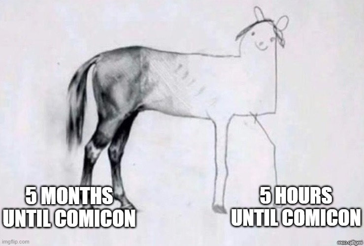 Quality vs Time | 5 MONTHS UNTIL COMICON; 5 HOURS UNTIL COMICON | image tagged in comicon,cosplay,expo,costuming,crafting | made w/ Imgflip meme maker
