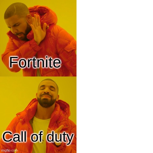 DxDSuKo | Fortnite; Call of duty | image tagged in memes,drake hotline bling,fortnite,call of duty | made w/ Imgflip meme maker