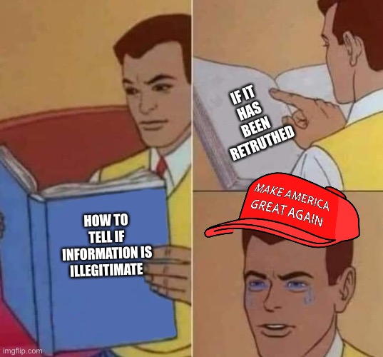 Peter Parker Reading Book & Crying | IF IT HAS BEEN RETRUTHED; HOW TO TELL IF INFORMATION IS ILLEGITIMATE | image tagged in peter parker reading book crying | made w/ Imgflip meme maker