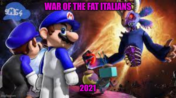 war of the fat italians 2021 | WAR OF THE FAT ITALIANS; 2021 | image tagged in wotfi | made w/ Imgflip meme maker