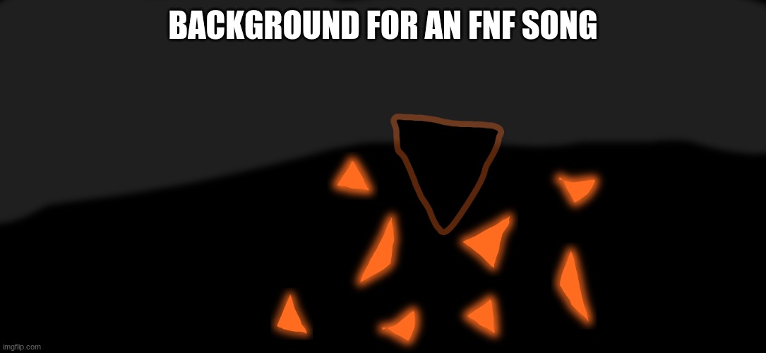 BACKGROUND FOR AN FNF SONG | made w/ Imgflip meme maker