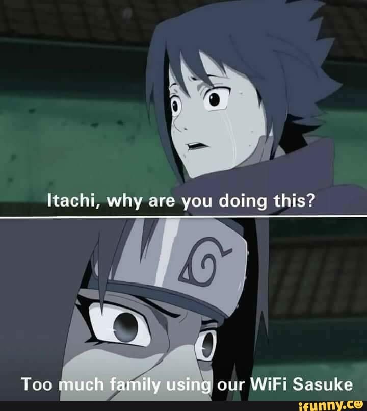 Itachi why are you doing this? Blank Meme Template