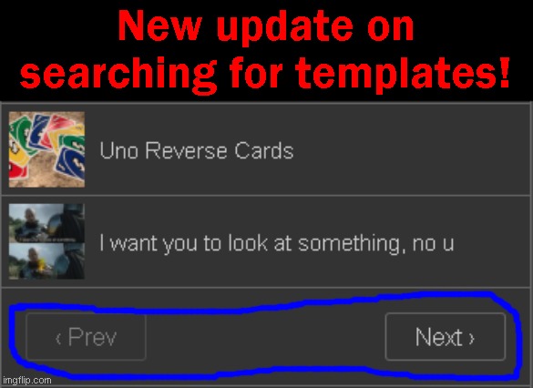 New update on searching for templates! | image tagged in memes,funny,imgflip,update | made w/ Imgflip meme maker