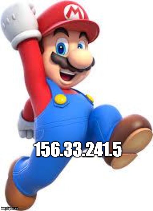 ... | 156.33.241.5 | image tagged in mario | made w/ Imgflip meme maker