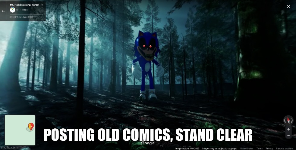 sonic.exe irl!!!!1!11111 | POSTING OLD COMICS, STAND CLEAR | image tagged in sonic exe irl 1 11111 | made w/ Imgflip meme maker