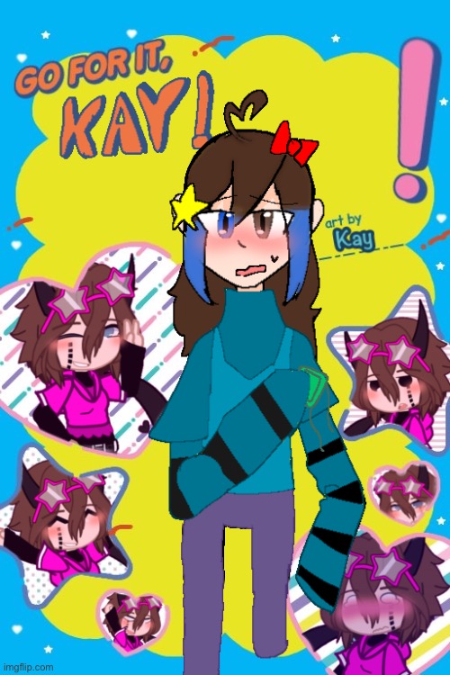 Go For It, Kay! - Ollie x Kay drawing - Yes ik there’s Gacha | made w/ Imgflip meme maker