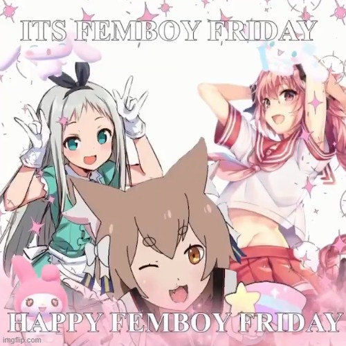 Femboy friday | image tagged in femboy friday | made w/ Imgflip meme maker