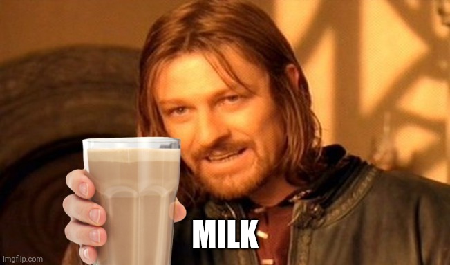 I just wanted to be wholesome | MILK | image tagged in memes,one does not simply | made w/ Imgflip meme maker