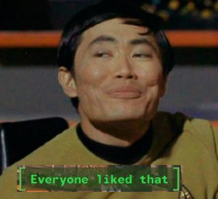 George Takei Sulu everyone liked that Blank Meme Template