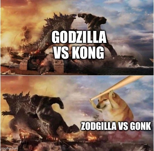 Gonk | GODZILLA VS KONG; ZODGILLA VS GONK | image tagged in kong godzilla doge | made w/ Imgflip meme maker