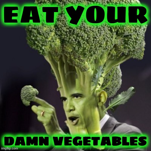 EAT YOUR DAMN VEGETABLES | made w/ Imgflip meme maker