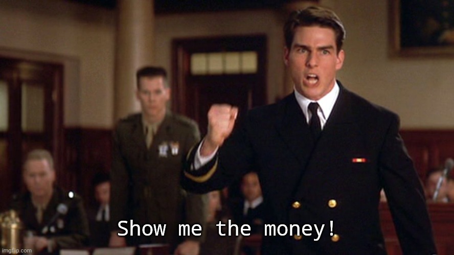Subtitle Substitution | Show me the money! | image tagged in i want the truth | made w/ Imgflip meme maker