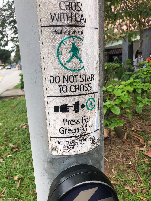 Green man ( random image I took in singapore lmao) | image tagged in funny signs,funny memes,funny,goofy,singapore | made w/ Imgflip meme maker
