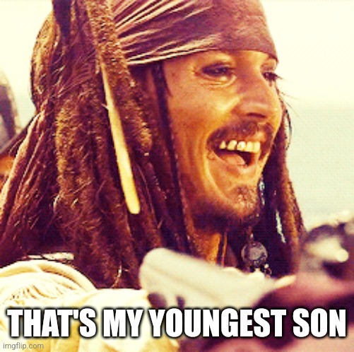JACK LAUGH | THAT'S MY YOUNGEST SON | image tagged in jack laugh | made w/ Imgflip meme maker