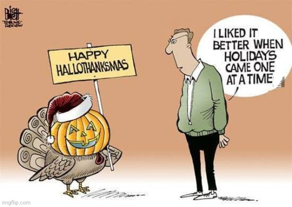 I THINK THAT WOOD BE A GREAT HOLIDAY | image tagged in thanksgiving,halloween,christmas,comics/cartoons | made w/ Imgflip meme maker