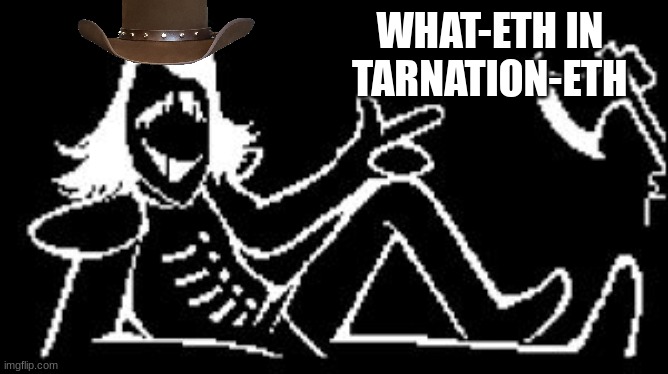 this meme is dead trash its from like when i was 7 lol | WHAT-ETH IN TARNATION-ETH | image tagged in rouxls kaard | made w/ Imgflip meme maker