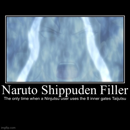 Do y’all remember this moment in a filler episode when Guren used a Jutsu that looks like the 8 inner gates Taijutsu? | image tagged in funny,demotivationals,fillers,memes,guren,naruto shippuden | made w/ Imgflip demotivational maker