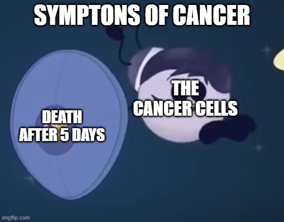 aumsum shield | SYMPTONS OF CANCER; THE CANCER CELLS; DEATH AFTER 5 DAYS | image tagged in aumsum shield | made w/ Imgflip meme maker