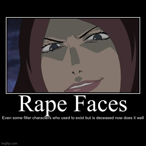 Do y’all remember this scene when this filler character (who is dead) made this face? | image tagged in demotivationals,rape face,memes,fuka,naruto shippuden,fillers | made w/ Imgflip demotivational maker