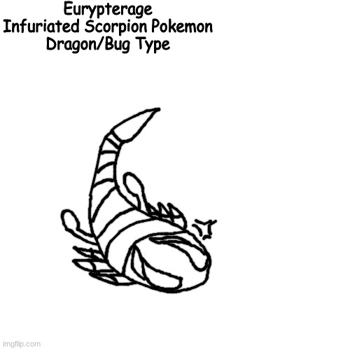 non-rock type fossil pokemon :nauseated: (bye guy s) | Eurypterage
Infuriated Scorpion Pokemon
Dragon/Bug Type | made w/ Imgflip meme maker