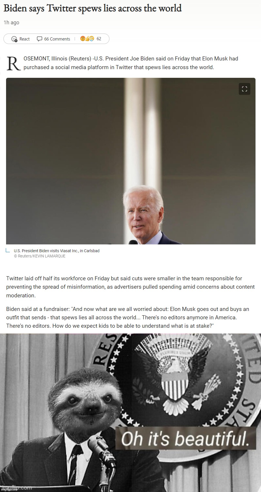 He did it. He actually said it. Yes, more of this please. | image tagged in biden says twitter spews lies,president sloth oh it s beautiful,joe biden,twitter,elon musk,social media | made w/ Imgflip meme maker