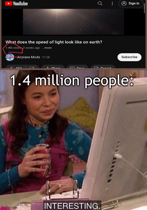 iCarly Interesting | 1.4 million people: | image tagged in icarly interesting,memes,funny,youtube | made w/ Imgflip meme maker