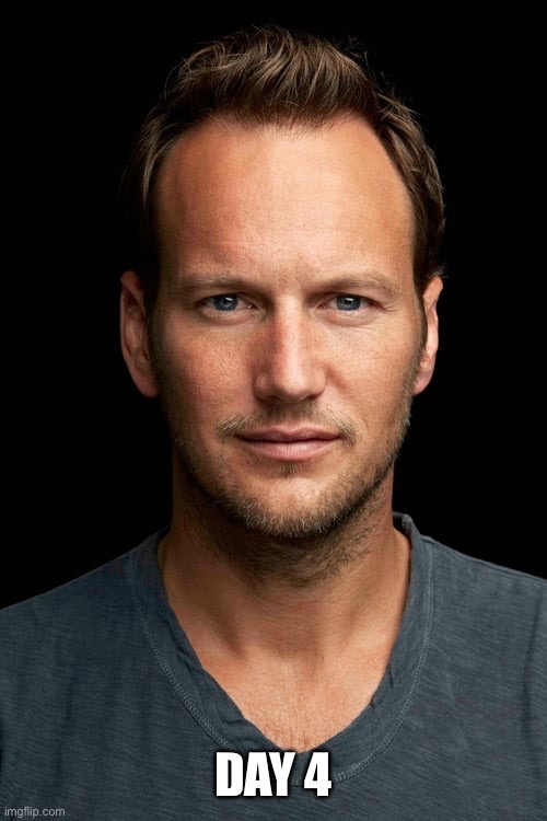 Posting a picture of Patrick Wilson every day until NNN is over | DAY 4 | made w/ Imgflip meme maker