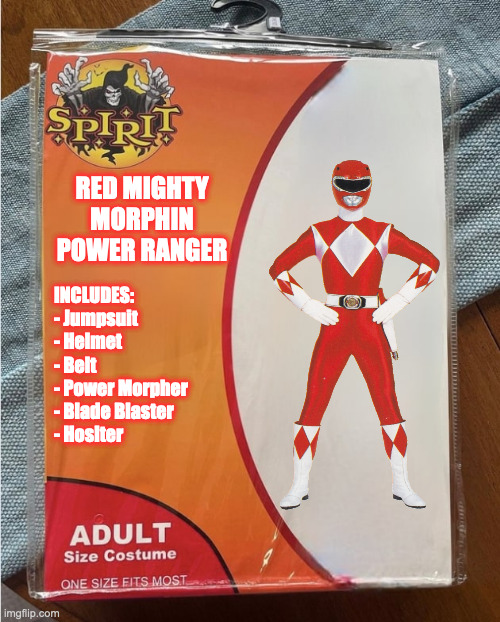 Spirit Halloween Costume: Red Mighty Morphin Power Ranger | RED MIGHTY MORPHIN POWER RANGER; INCLUDES:
- Jumpsuit
- Helmet
- Belt
- Power Morpher
- Blade Blaster
- Hoslter | image tagged in spirit halloween costume,power rangers | made w/ Imgflip meme maker