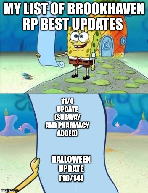 Spongebob's list of... | MY LIST OF BROOKHAVEN RP BEST UPDATES; 11/4 UPDATE (SUBWAY AND PHARMACY ADDED); HALLOWEEN UPDATE (10/14) | image tagged in spongebob's list of | made w/ Imgflip meme maker
